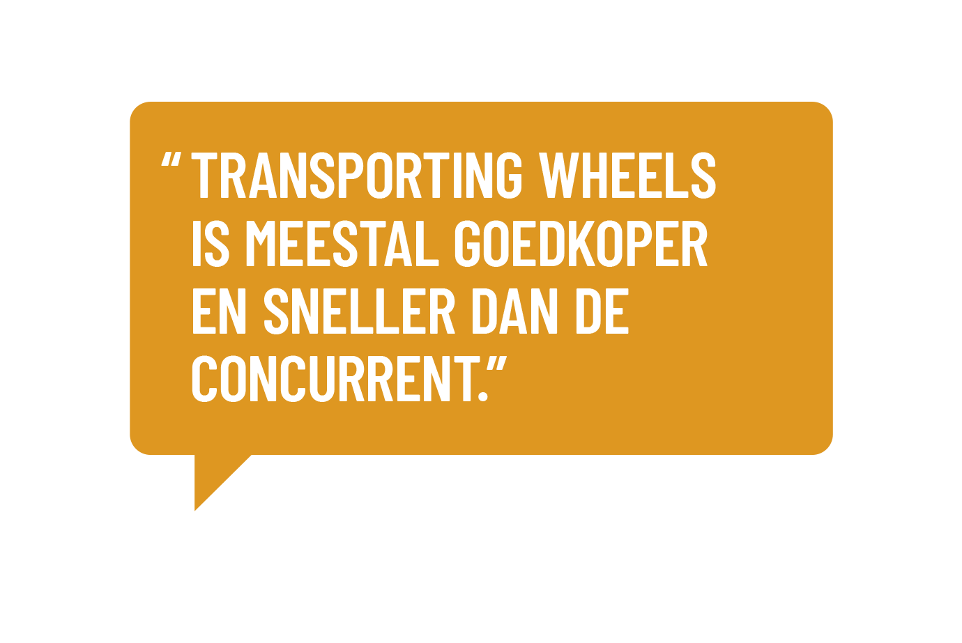 "Transporting Wheels is meestal goedkoper en sneller dan de concurrent"
